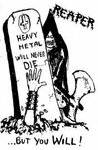 Reaper (USA-2) : Heavy Metal Will Never Die ... But You Will !